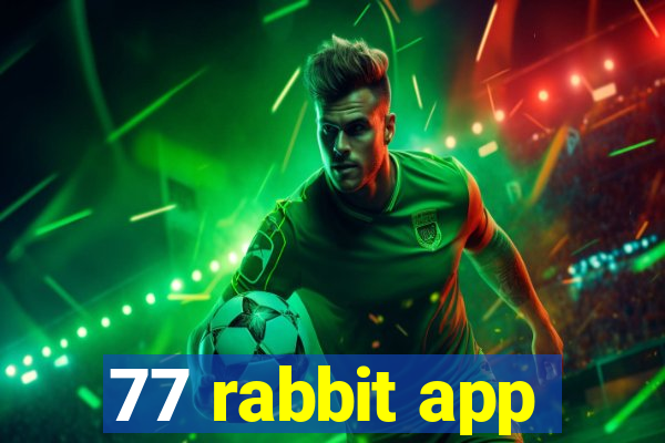 77 rabbit app